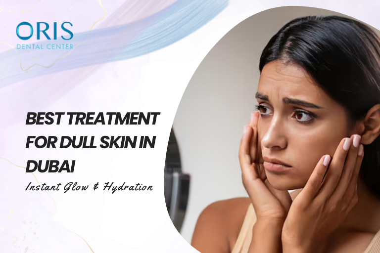 Best Treatment for Dull Skin in Dubai